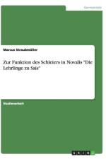 Zur Funktion Des Schleiers in Novalis Die Lehrlinge Zu Sais af Marcus Straubmuller