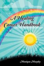 Healing Cancer Handbook af Monique Murphy