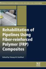 Rehabilitation of Pipelines Using Fiber-reinforced Polymer (FRP) Composites