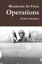Rhodesian Air Force Operations af Preller Geldenhuys