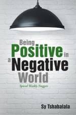 Being Positive in a Negative World af Sy Tshabalala