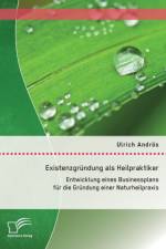 Existenzgrundung als Heilpraktiker af Ulrich Androes