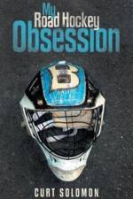 My Road Hockey Obsession af Curt Solomon