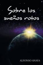 Sobre los suenos rotos af Alfonso Anaya