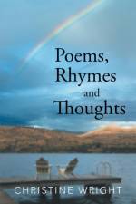 Poems, Rhymes and Thoughts af Christine Wright