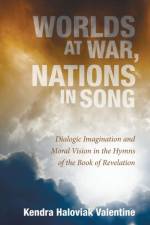 Worlds at War, Nations in Song af Kendra Haloviak Valentine