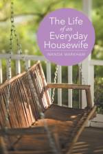 Life of an Everyday Housewife af Wanda Markham