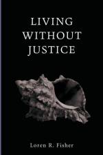Living Without Justice af Loren R. Fisher