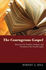 The Courageous Gospel af Robert A. Hill