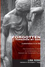 Forgotten and Forsaken by God (Lam 5 af Lina Rong