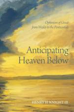 Anticipating Heaven Below af Henry H Knight