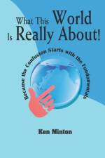 What This World Is Really About! af Ken Minton