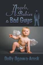 Angels, Babies & Bad Guys af Dolly Ogawa-Amsk