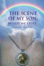 The Scent of My Son, In God we Trust af Adrienne Miranda