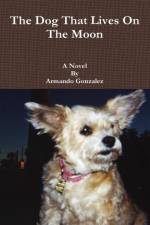 Dog That Lives on the Moon af Armando Gonzalez