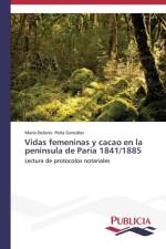 Vidas femeninas y cacao en la peninsula de Paria 1841/1885 af Maria Dolores Pena Gonzalez