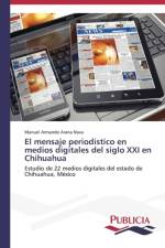 mensaje periodistico en medios digitales del siglo XXI en Chihuahua af Manuel Armando Arana Nava