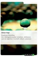 Employer Branding. Die Arbeitgebermarke verstehen, definieren und im taglichen Geschaft einfach umsetzen af Simon Vogt