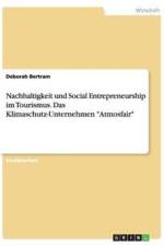 Nachhaltigkeit Und Social Entrepreneurship Im Tourismus. Das Klimaschutz-Unternehmen 