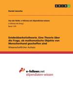Entdeckbarkeitstheorie. Eine Theorie uber die Frage, ob mathematische Objekte von Menschenhand geschaffen sind af Daniel Janocha