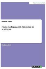 Fourierzerlegung mit Beispielen in MATLAB(R) af Isabelle Pipahl