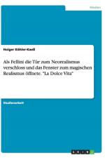 Als Fellini die Tur zum Neorealismus verschloss und das Fenster zum magischen Realismus oeffnete. La Dolce Vita af Holger Koehler-Kaess