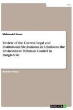 Review of the Current Legal and Institutional Mechanisms in Relation to the Environment Pollution Control in Bangladesh af Mahmudul Hasan