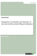 Integration Von Kindern Mit Trisomie 21 ALS Erster Schritt Auf Dem Weg Der Inklusion af Sandra Blum