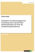 Handelbare Verschmutzungsrechte. Gestaltung Eines Cap-And-Trade Emissionshandels Aus Sicht Der Transaktionskostentheorie af Kristina Riedel