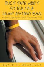 Duct Tape Won't Stick to a Leaky Ostomy Bag af David H Brantley