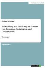 Entwicklung Und Entfaltung Im Kontext Von Biographie, Sozialisation Und Lebensspanne af Corinna Schneider