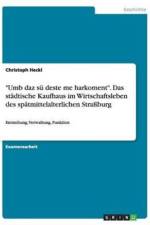 Umb Daz Su Deste Me Harkoment. Das Stadtische Kaufhaus Im Wirtschaftsleben Des Spatmittelalterlichen Straburg af Christoph Heckl