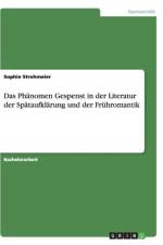 Phanomen Gespenst in Der Literatur Der Spataufklarung Und Der Fruhromantik af Sophie Strohmeier