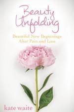 Beauty Unfolding af Kate Waite