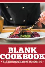 Blank Cookbook Recipe Book For Conversion Chart And Cooking Tips af Speedy Publishing LLC