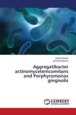 Aggregatibacter actinomycetemcomitans and Porphyromonas gingivalis af Sharma Anamika