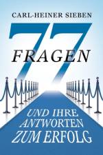77 Fragen und Ihre Antworten zum Erfolg af Carl-Heiner Sieben