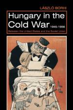 Hungary in the Cold War, 1945-1956 af Laszlo (Associate Professor