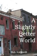 Slightly Better World af Bob Rockwell