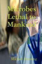 Microbes Lethal to Mankind af Michael Manning