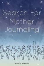 Search for Mother Journaling af Valerie Albrecht