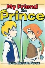 My Friend the Prince af Erika Lizbeth Perez
