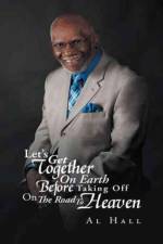 Let's Get Together On Earth Before Taking Off On The Road To Heaven af Al Hall