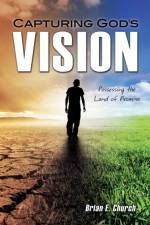 Capturing God's Vision af Brian E Church