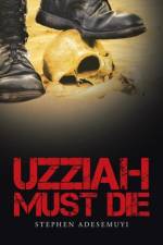 Uzziah Must Die af Stephen Adesemuyi