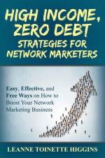 High Income, Zero Debt Strategies for Network Marketers af Leanne Toinette Higgins