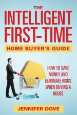 Intelligent First-Time Home Buyer's Guide af Jennifer Dove