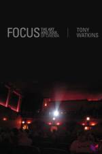 Focus: The Art and Soul of Cinema af Tony Watkins