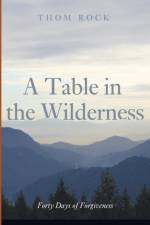 Table in the Wilderness af Thom Rock