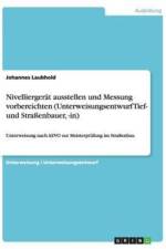 Nivelliergerat Ausstellen Und Messung Vorbereichten (Unterweisungsentwurf Tief- Und Strassenbauer, -In) af Johannes Laubhold